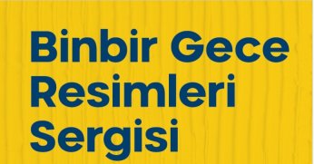 “Binbir Gece Resimleri” sergisi